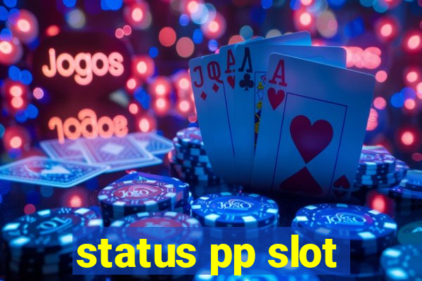 status pp slot